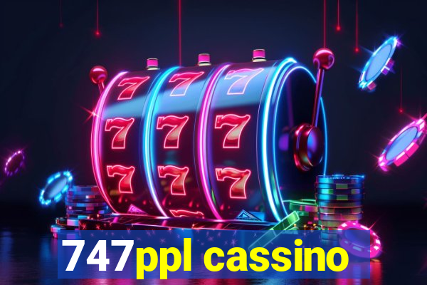 747ppl cassino